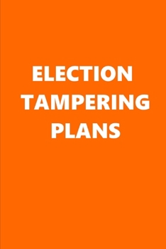 2020 Weekly Planner Political Election Tampering Plans Orange White 134 Pages: 2020 Planners Calendars Organizers Datebooks Appointment Books Agendas