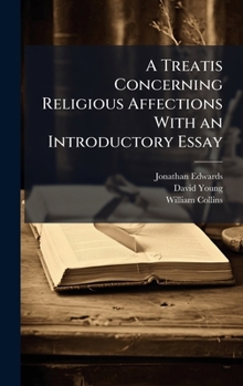 Hardcover A Treatis Concerning Religious Affections With an Introductory Essay Book