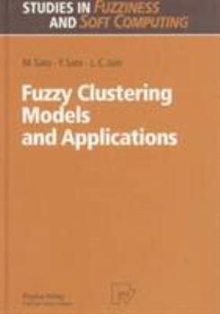 Fuzzy Clustering Models and Applications (Studies in Fuzziness and Soft Computing , Vol 9)