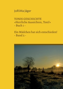 Paperback TONIS GESCHICHTE Herrliche Aussichten, Toni!, Band 2: Ein Mädchen hat sich entschieden! [German] Book