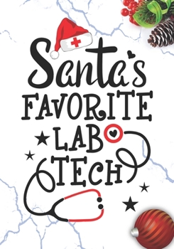 Santa's Favorite Lab Tech: Blank Lined Journal Notebook for Lab technologist, Medical Lab technician Practitioner, and Clinical Laboratory Tech Student Graduation Gift