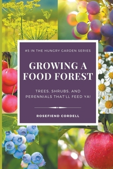 Paperback Growing a Food Forest - Trees, Shrubs, & Perennials That'll Feed Ya! Book