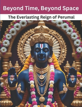 Beyond Time, Beyond Space: The Everlasting Reign of Perumal