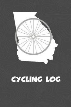 Paperback Cycling Log: Georgia Cycling Log for tracking and monitoring your workouts and progress towards your bicycling goals. A great fitne Book