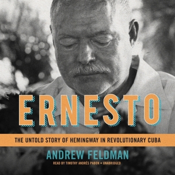Audio CD Ernesto Lib/E: The Untold Story of Hemingway in Revolutionary Cuba Book