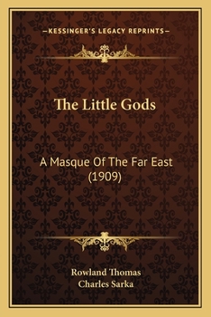 The Little Gods: A Masque of the Far East (Classic Reprint)