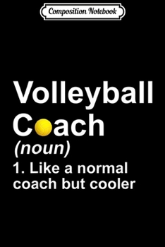 Composition Notebook: Volleyball Coach Noun Like A Normal Coach But Cooler  Journal/Notebook Blank Lined Ruled 6x9 100 Pages