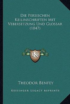 Paperback Die Persischen Keilinschriften Mit Vebersetzung Und Glossar (1847) [German] Book