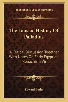 The Lausiac History of Palladius: A Critical Discussion Together with Notes on Early Egyptian Monachism