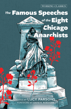 Paperback The Famous Speeches of the Eight Chicago Anarchists Book