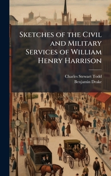 Hardcover Sketches of the Civil and Military Services of William Henry Harrison Book