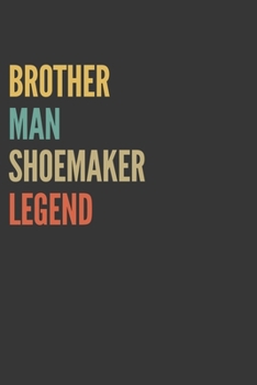 Brother Man Shoemaker Legend Notebook: Lined Journal, 120 Pages, 6 x 9, Matte Finish, Gift For Bro