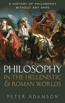 Philosophy in the Hellenistic and Roman Worlds - Book #2 of the A History of Philosophy Without Any Gaps