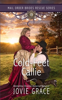 Cold-Feet Callie - Book #2 of the Mail Order Brides Rescue