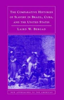 Paperback The Comparative Histories of Slavery in Brazil, Cuba, and the United States Book