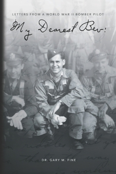 Paperback My Dearest Bev: Letters from a B24 Liberator Pilot Lt. Ralph I Fine Book