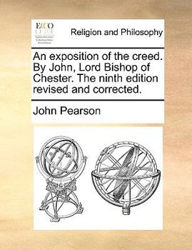 Paperback An Exposition of the Creed. by John, Lord Bishop of Chester. the Ninth Edition Revised and Corrected. Book