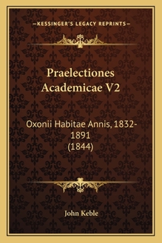 Praelectiones Academicae V2: Oxonii Habitae Annis, 1832-1891 (1844)