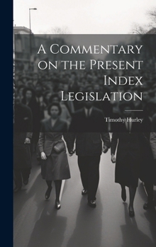 Hardcover A Commentary on the Present Index Legislation Book