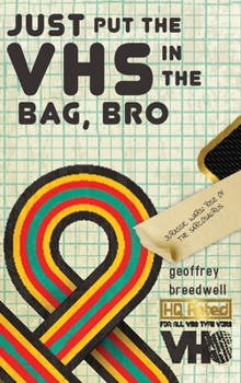 Hardcover Just Put the VHS in the Bag, Bro Book