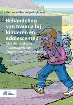 Hardcover Behandeling Van Trauma Bij Kinderen En Adolescenten: Met de Methode Traumagerichte Cognitieve Gedragstherapie [Dutch] Book