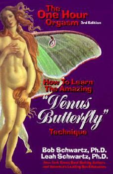 Paperback The One Hour Orgasm: How to Learn the Amazing "Venus Butterfly" Technique Book