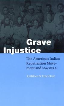 Paperback Grave Injustice: The American Indian Repatriation Movement and NAGPRA Book