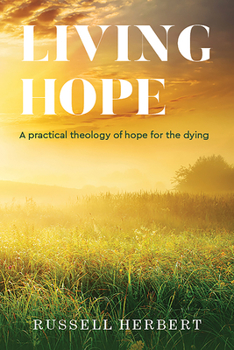 Paperback Living Hope: A Practical Theology of Hope for the Dying Book