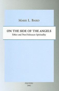 On the Side of the Angels: Ethics and Post-Holocaust Spirituality (Studies in Spirituality)