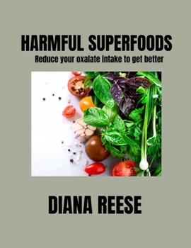 Paperback Harmful Superfoods: Reduce your oxalate intake to get better Book