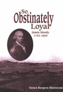 Hardcover So Obstinately Loyal: James Moody, 1744-1809 Book