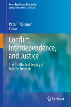 Hardcover Conflict, Interdependence, and Justice: The Intellectual Legacy of Morton Deutsch Book