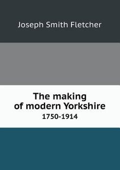 Paperback The Making of Modern Yorkshire 1750-1914 Book