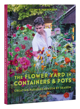 Hardcover The Flower Yard in Containers & Pots: Creating Paradise Season by Season Book