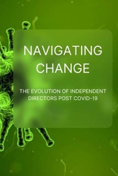 Navigating Change: The Evolution of Independent Directors post COVID-19 (Stewards of Integrity)