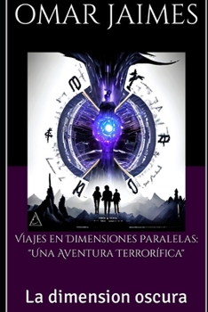 Paperback Viajes en Dimensiones Paralelas: "Una Aventura Terrorífica" La dimension oscura [Spanish] Book