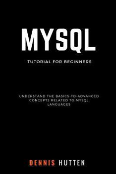 Paperback MySQL: MySQL Tutorials for Beginners Basic to Advanced MySQL Languages Book