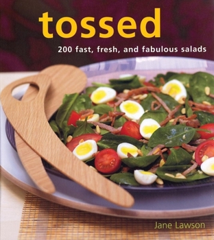 Paperback Tossed: 200 Fast, Fresh, and Fabulous Salads Book