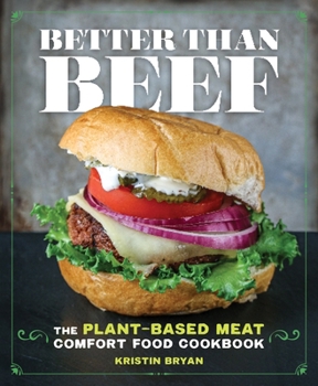 Paperback Better Than Beef: The Plant-Based Meat Comfort Food Cookbook Book