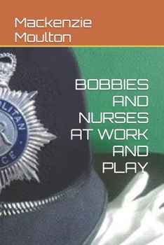 Paperback Bobbies and Nurses at Work and Play Book