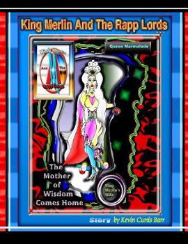 Paperback KING MERLIN AND THE RAPP LORDS ... Queen Marmalade The Mother of Wisdom Comes Home Book