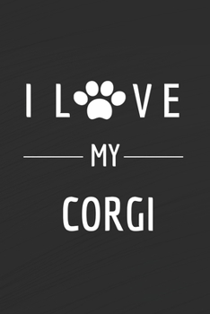 Paperback I love my Corgi: Dog lovers Journal Dog Notebook - Dog Notebook - I love dogs - Funny Dog Gift - Blank Lined Notebook - Birthday Gift I Book