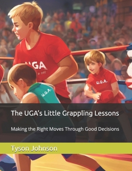 Paperback The UGA's Little Grappling Lessons: Making the Right Moves Through Good Decisions Book