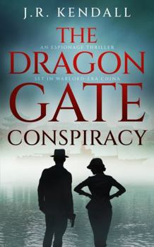 The Dragon Gate Conspiracy: An Espionage Thriller Set in Warlord-Era China