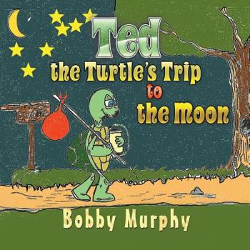 Paperback Ted the Turtle's Trip to the Moon Book