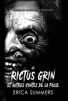 Le Rictus Grin et Autres Contes de la Folie: Onze histoires d'horreur (French Edition)