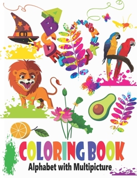 Paperback Coloring Book Alphabet with Multipicture: Kids Fun Learning with Alphabets, Fruits, Animals, Plus More Book