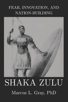 Paperback Fear, Innovation, and Nation-Building: Shaka Zulu: How Discipline Turned Tribes into Empires Book