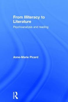 Hardcover From Illiteracy to Literature: Psychoanalysis and Reading Book