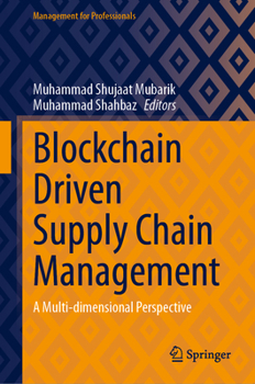 Hardcover Blockchain Driven Supply Chain Management: A Multi-Dimensional Perspective Book